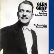 CD - Glen Gray & The Casa Loma Orchestra - Vol. 2 The Transcription Sessions, 1935