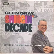 LP - Glen Gray & The Casa Loma Orchestra - Swingin' Decade - Mono
