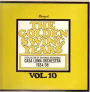 Glen Gray & The Casa Loma Orchestra - The Golden Swing Years Vol. 10