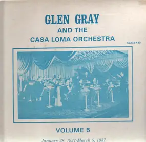 Glen Gray - Vol. 5 - January 28, 1937 - March 5, 1937