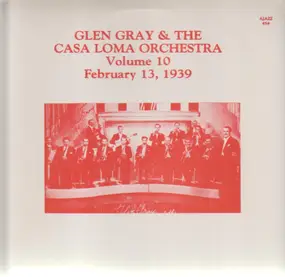Glen Gray - Vol. 10 - February 13, 1939