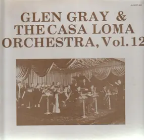 Glen Gray - Vol. 12 - September 28, 1939 - February 27, 1940