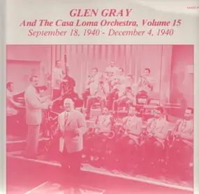 Glen Gray - Vol. 15 - September 18, 1940 - December 4, 1940