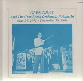 Glen Gray - Vol. 16 - May 24, 1941 - December 16, 1941