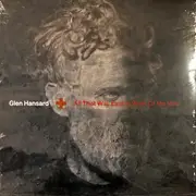 LP - Glen Hansard - All That Was East Is West Of Me Now
