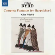 Glen Wilson - William Byrd: Complete Fantasias For Harpsichord