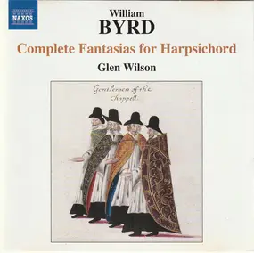 GLEN WILSON - William Byrd: Complete Fantasias For Harpsichord