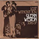 7inch Vinyl Single - Glenn Weston - Lost Without You