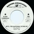 7inch Vinyl Single - Glenn Yarbrough - Until You Happened To Pass By