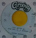 7inch Vinyl Single - Glenn Barber - (You Better Be) One Hell Of A Woman - Promo