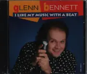 CD - Glenn Bennett - I Like My Music With A Beat