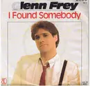7inch Vinyl Single - Glenn Frey - I Found Somebody