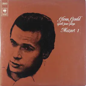 Glenn Gould - Glenn Gould Spielt/Joue/Plays Mozart 1