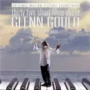 CD - Glenn Gould - Thirty Two Short Films About Glenn Gould (Original Motion Picture Soundtrack)