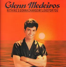 Glenn Medeiros - Nothing's Gonna Change My Love For You