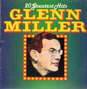Glenn Miller - 20 Greatest Hits Of Glenn Miller
