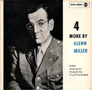 Glenn Miller And His Orchestra - 4 More By Glenn Miller