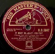 Glenn Miller And His Orchestra - It Must Be Jelly ('Cause Jam Don't Shake Like That) / Rainbow Rhapsody
