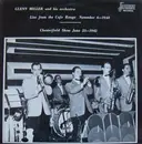 LP - Glenn Miller And His Orchestra - Live From The Cafe Rouge November 6 1940 & Chesterfield Show June 23 1942