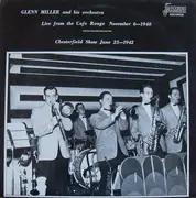 LP - Glenn Miller And His Orchestra - Live From The Cafe Rouge November 6 1940 & Chesterfield Show June 23 1942