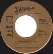 Glenn Miller And His Orchestra - My Melancholy Baby / Serenade In Blue