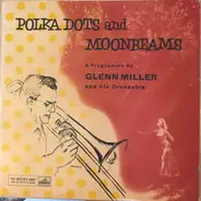 Glenn Miller And His Orchestra - Polka Dots And Moonbeams