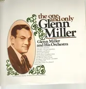 Glenn Miller And His Orchestra - The One And Only Glenn Miller