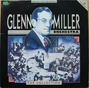 Glenn Miller And His Orchestra - The Collection