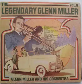 Glenn Miller - The Legendary Glenn Miller Vol.8