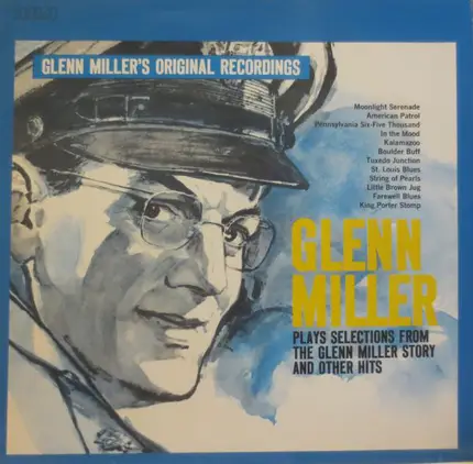 Glenn Miller And His Orchestra - Plays Selections From The Glenn Miller Story And Other Hits