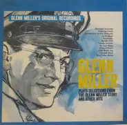 Glenn Miller And His Orchestra - Plays Selections From The Glenn Miller Story And Other Hits