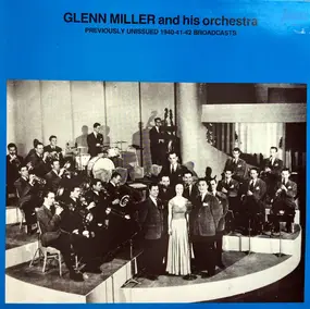 Glenn Miller - Previously Unissued 1940-41-42 Broadcasts