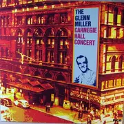 LP - Glenn Miller And His Orchestra - The Glenn Miller Carnegie Hall Concert - Mono