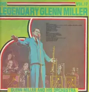 Glenn Miller And His Orchestra - The Legendary Glenn Miller Vol. 17