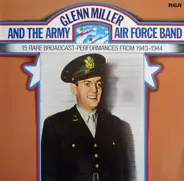 Glenn Miller And The Army Air Force Band - 15 Rare Broadcast-Performances From 1943-1944