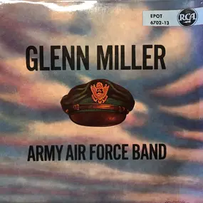Glenn Miller - Glenn Miller Army Air Force Band