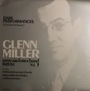 Glenn Miller And The Army Air Force Band - Rare Performances - Army Air Force Band 1943/44 - Vol 3