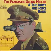 MC - Glenn Miller And The Army Air Force Band - The Fantastic Glenn Miller & The Army Air Force Band