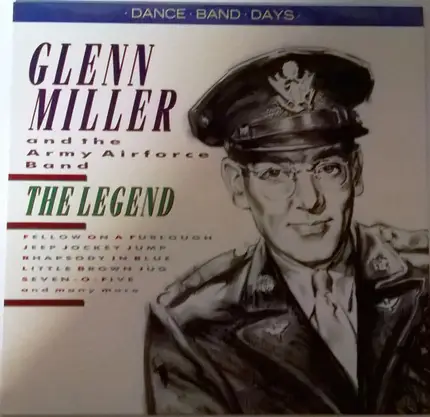 Glenn Miller And The Army Air Force Band - The Legend