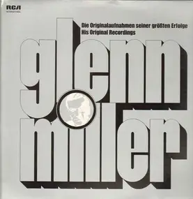 Glenn Miller - His Original Recordings / Die Originalaufnahmen seiner grössten Erfolge