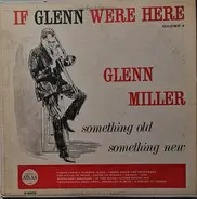 Glenn Miller - If Glenn Were Here Volume 4- Something Old- Something New