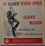 LP - Glenn Miller - If Glenn Were Here Volume 4- Something Old- Something New - Mono