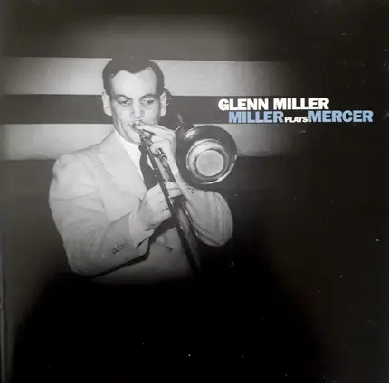 Glenn Miller - Miller Plays Mercer