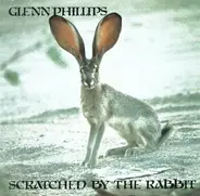 Glenn Phillips - Scratched by the Rabbit