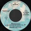 7inch Vinyl Single - Glenn Sutton - Should Old Acquaintance Be Forgotten