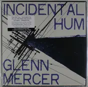 Glenn Mercer - Incidental Hum