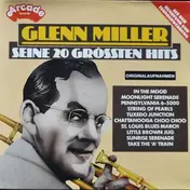 Glenn Miller - Seine 20 Grössten Hits