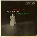 LP - Glenn Miller And His Orchestra - This Is Glenn Miller