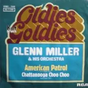 7'' - Glenn Miller And His Orchestra - American Patrol / Chattanooga Choo Choo