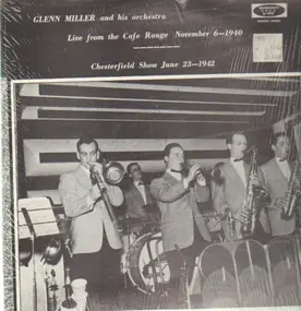 Glenn Miller - Live From the Cafe Rouge November 6-1940 / Chesterfield Show June 23-1942